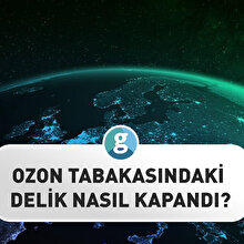 GZT'ye sor: Ozon tabakasındaki deliğin kapanmasının karantinayla ilgisi var mı?