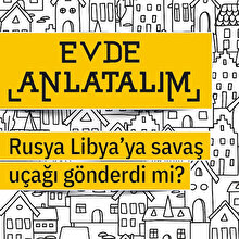 Evden Anlatalım | Rusya Libya'ya savaş uçağı gönderdi mi?