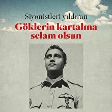 Siyonistleri yıldıran göklerin kartalına selam olsun