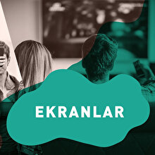 Her gün baktığımız tek yer: Ekran