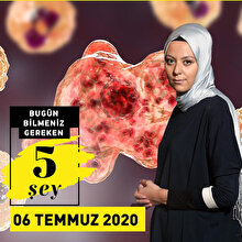 Bugün bilmeniz gereken 5 şey (6 Temmuz 2020)