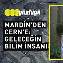 Mardin'den CERN'e: Geleceğin bilim insanı