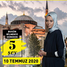 Bugün bilmeniz gereken 5 şey (10 Temmuz 2020)