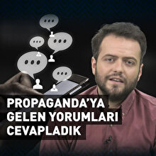 Propaganda'ya gelen yorumları cevapladık