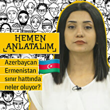Azerbaycan-Ermenistan sınır hattında neler oluyor?