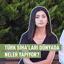 Türk SİHA'ları dünyada neler yapıyor?