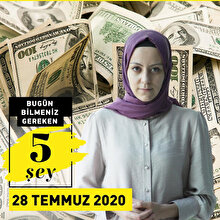 Bugün bilmeniz gereken 5 şey (28 Temmuz 2020)