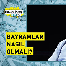 Hayati İnanç’a sorduk: Bayramlar nasıl olmalı?