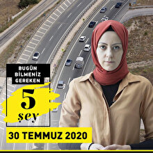 Bugün bilmeniz gereken 5 şey (30 Temmuz 2020)