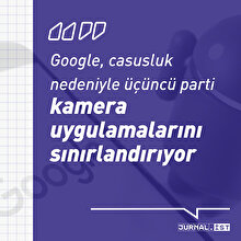 Google, casusluk nedeniyle üçüncü parti kamera uygulamalarını sınırlandırıyor