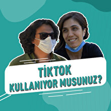 Sokağa sorduk: TikTok kullanıyor musunuz?