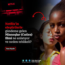 "Minnoşlar" filminin yayınlanması neden istenmiyor?