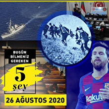 Bugün bilmeniz gereken 5 şey (26 Ağustos 2020)