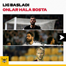Lig başladı, onlar hâlâ boşta