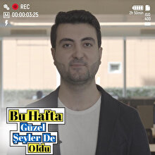 Bu hafta güzel şeyler de oldu!