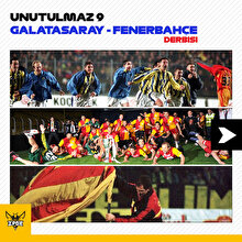 Unutulmaz 9 Galatasaray - Fenerbahçe derbisi
