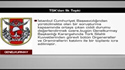 TSK'dan Soruşturmaya İlişkin İlk Tepki