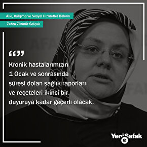 Aile, Çalışma ve Sosyal Hizmetler Bakanı Zehra Zümrüt Selçuk: Kronik hastaların reçetelerinin geçerliliği uzatıldı.