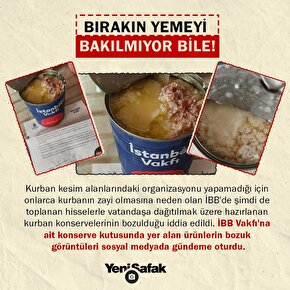 İBB Vakfına ait konserve kutusunda yer alan ürünlerin bozuk görüntüleri sosyal medyada gündeme oturdu.