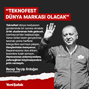 Cumhurbaşkanı Erdoğan: Teknofest dünya markası olacak
