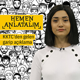 Hemen Anlatalım: KKTC'den gelen garip açıklama