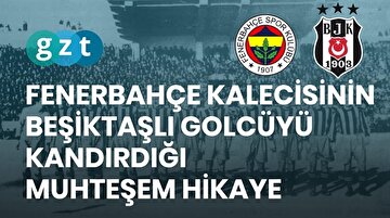 Fenerbahçe kalecisinin Beşiktaşlı golcüyü kandırdığı muhteşem hikaye
