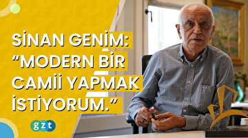 Sinan Genim: “Modern bir camii yapmak istiyorum.”