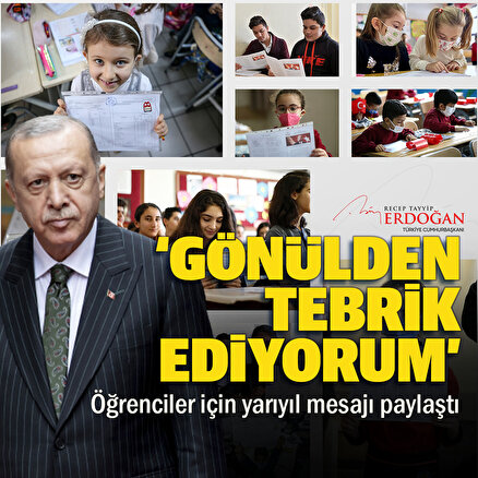 Cumhurbaşkanı Erdoğandan öğrencilere yarıyıl mesajı: Gönülden tebrik ediyorum