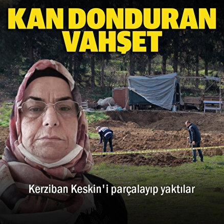 Türkiye’nin kanını donduran vahşet: Kerziban Keskini parçalayıp yaktılar