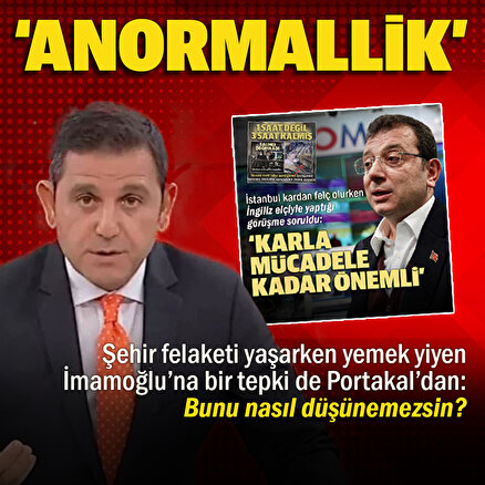 Fatih Portakaldan Ekrem İmamoğluna yemek tepkisi: Bir belediye başkanı bunu nasıl düşünemez
