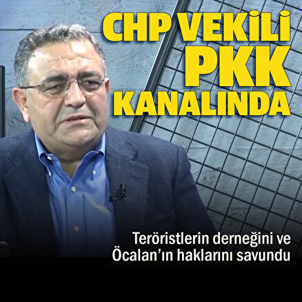 CHPli vekil PKK kanalında: Teröristlerin derneğini ve Öcalanın haklarını savundu