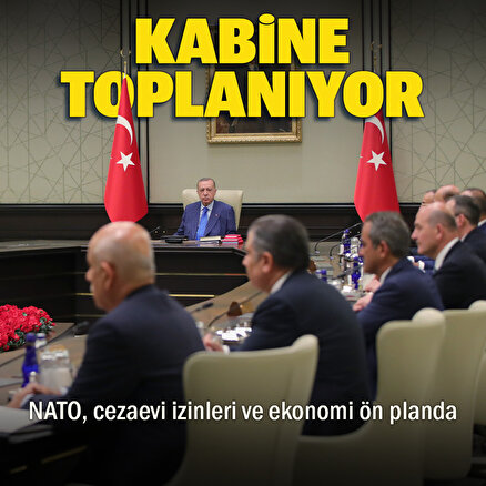 Kabine toplanıyor: NATO, cezaevi izinleri ve ekonomi ön planda
