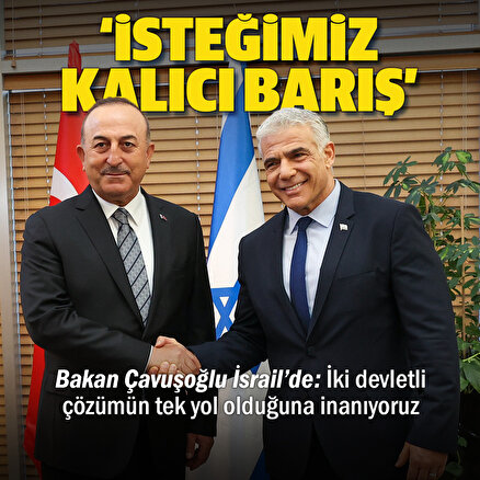 Bakan Çavuşoğlu İsrailde: İki devletli çözüm tek yol