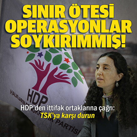 HDP Sözcüsü Ebru Günay sınır ötesi operasyonlara soykırım deyip ittifak ortaklarına destek çağrısı yaptı