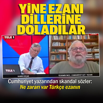 Cumhuriyet yazarı Özdemir İnceden Tele1 ekranlarında skandal sözler: Ne zararı var Türkçe ezanın