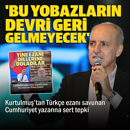 AK Partili Kurtulmuştan Türkçe ezanı savunan Özdemir İnceye tepki: Bu yobazların devri geri gelmeyecek