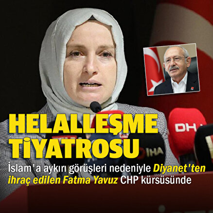 İslama aykırı görüşleri nedeniyle Diyanetten ihraç edilen Fatma Yavuz CHPnin helalleşme kürsüsünde