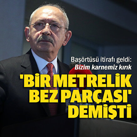 Kılıçdaroğlundan başörtüsü itirafı: Bizim karnemiz kırık