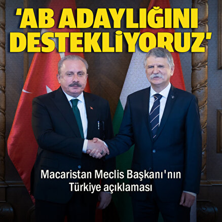 Macaristan Meclis Başkanı: Türkiyenin AB üyeliğini destekliyoruz