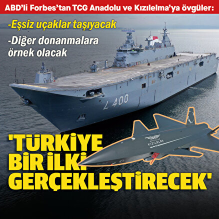 ABDli Forbestan Kızılelma ve TCG Anadoluya övgüler: Türkiye dünyada bir ilki gerçekleştirecek