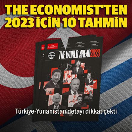The Economist 2023te yaşanması muhtemel 10 olayı listeledi: Türkiye-Yunanistan detayı dikkat çekti