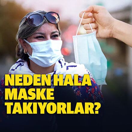 “Salgın bitse de maske takacağım”