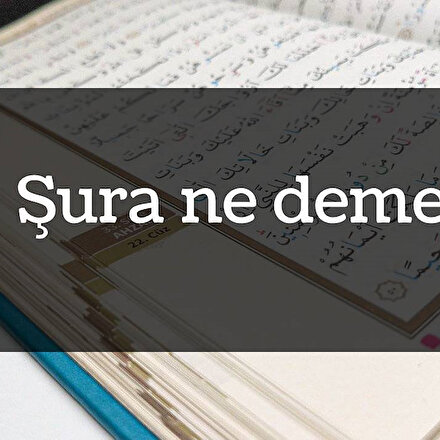 Şura ne demek? Şura isminin anlamı nedir?
