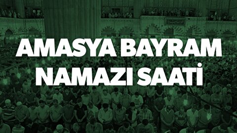 Amasya Bayram Namazi Saat Kacta Kiliniyor 2017 Amasya Bayram Namazi Saati