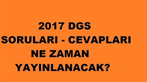 Dgs Sorulari Cevaplari Ne Zaman Yayinlanacak 2017 Dgs Sorulari