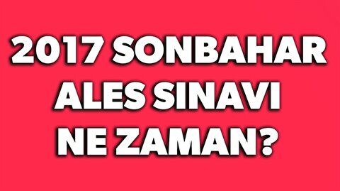 Ales Sinavi Ne Zaman 2017 Sonbahar Ales Sinavi