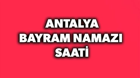 2018 Antalya Bayram Namazi Saati Kacta