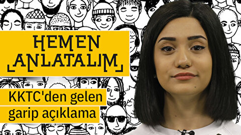 Hemen Anlatalım: KKTC'den gelen garip açıklama