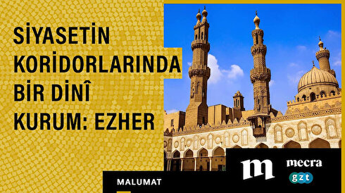 Siyasetin koridorlarında bir dinî kurum: Ezher