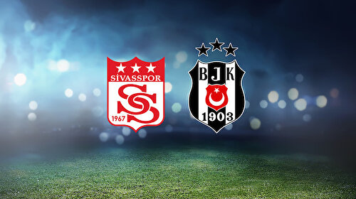 Sivasspor-Beşiktaş | CANLI